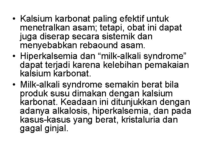  • Kalsium karbonat paling efektif untuk menetralkan asam; tetapi, obat ini dapat juga