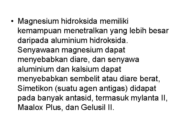  • Magnesium hidroksida memiliki kemampuan menetralkan yang lebih besar daripada aluminium hidroksida. Senyawaan