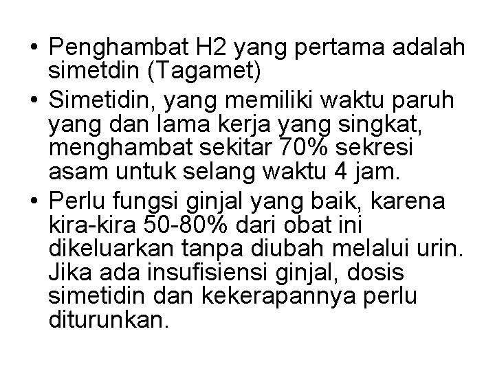  • Penghambat H 2 yang pertama adalah simetdin (Tagamet) • Simetidin, yang memiliki