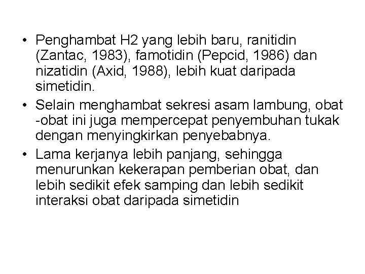  • Penghambat H 2 yang lebih baru, ranitidin (Zantac, 1983), famotidin (Pepcid, 1986)