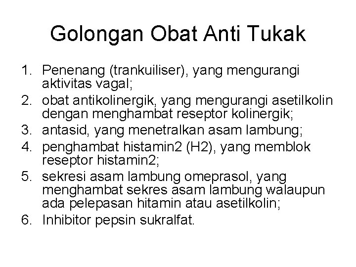 Golongan Obat Anti Tukak 1. Penenang (trankuiliser), yang mengurangi aktivitas vagal; 2. obat antikolinergik,