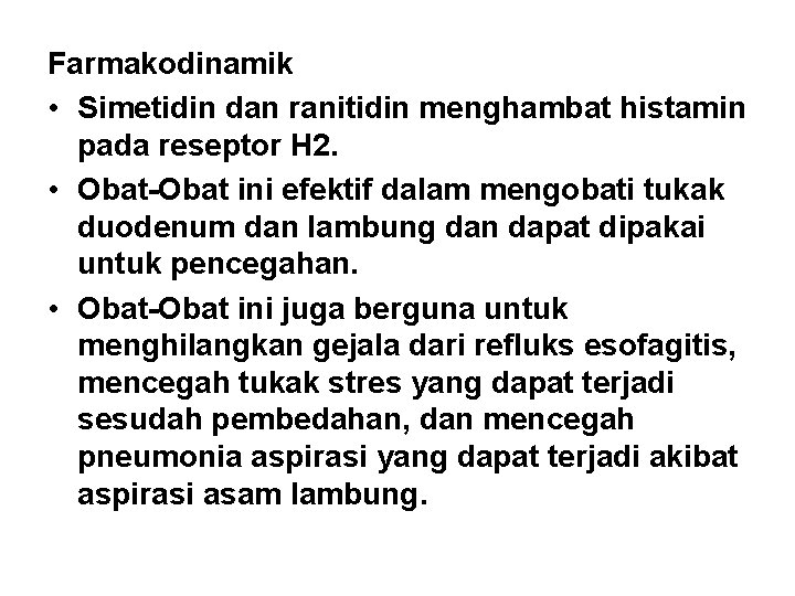 Farmakodinamik • Simetidin dan ranitidin menghambat histamin pada reseptor H 2. • Obat-Obat ini