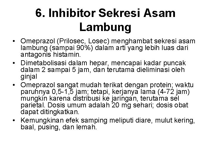 6. Inhibitor Sekresi Asam Lambung • Omeprazol (Prilosec, Losec) menghambat sekresi asam lambung (sampai