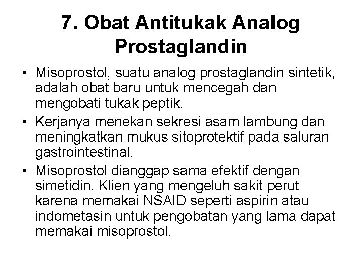 7. Obat Antitukak Analog Prostaglandin • Misoprostol, suatu analog prostaglandin sintetik, adalah obat baru