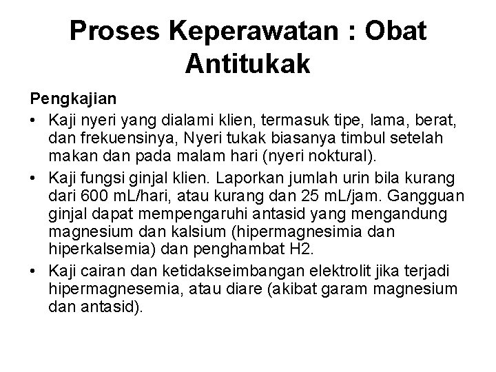 Proses Keperawatan : Obat Antitukak Pengkajian • Kaji nyeri yang dialami klien, termasuk tipe,