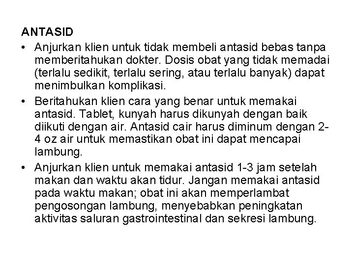 ANTASID • Anjurkan klien untuk tidak membeli antasid bebas tanpa memberitahukan dokter. Dosis obat