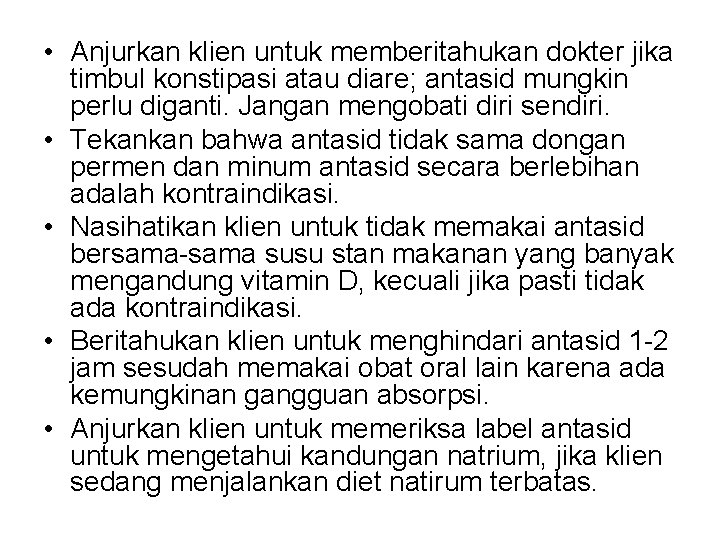  • Anjurkan klien untuk memberitahukan dokter jika timbul konstipasi atau diare; antasid mungkin