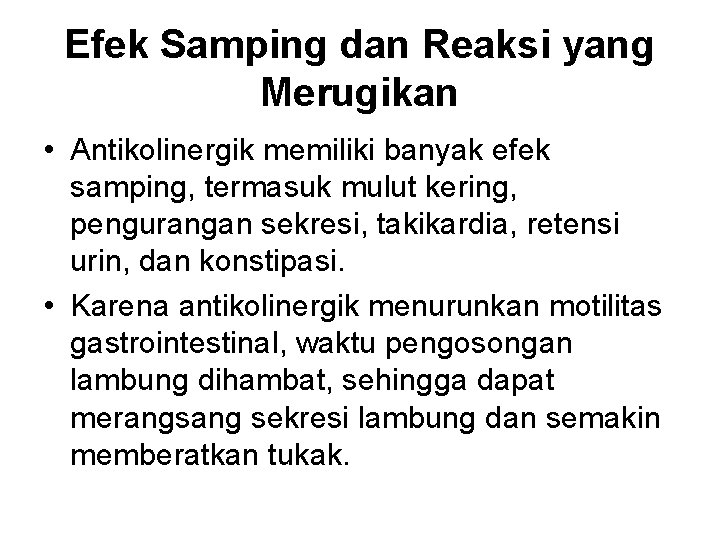 Efek Samping dan Reaksi yang Merugikan • Antikolinergik memiliki banyak efek samping, termasuk mulut