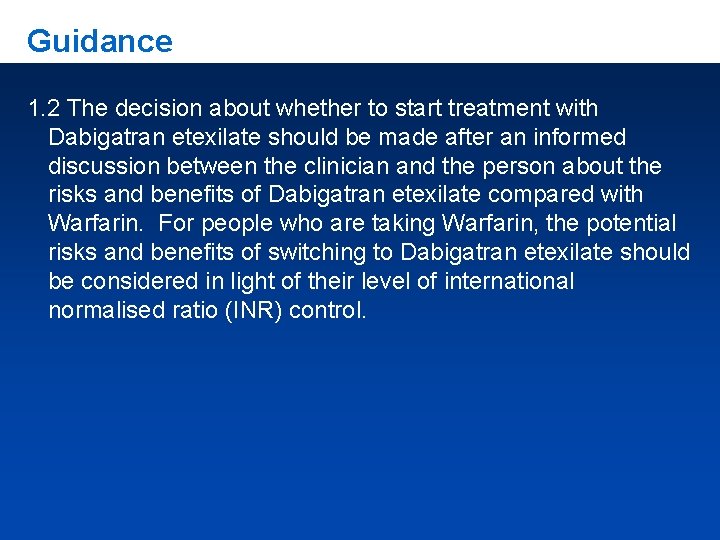Guidance 1. 2 The decision about whether to start treatment with Dabigatran etexilate should