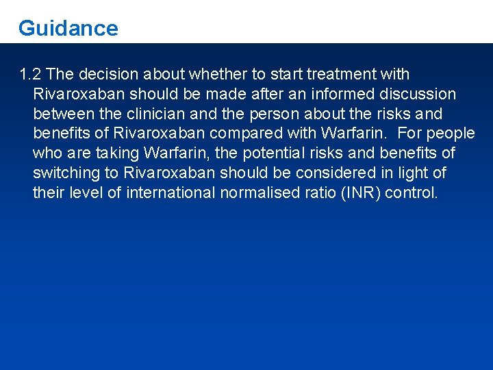 Guidance 1. 2 The decision about whether to start treatment with Rivaroxaban should be