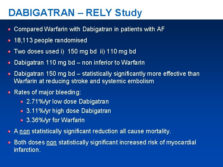 DABIGATRAN – RELY Study Compared Warfarin with Dabigatran in patients with AF 18, 113