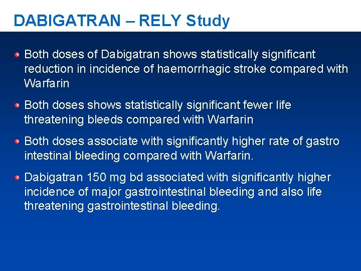 DABIGATRAN – RELY Study Both doses of Dabigatran shows statistically significant reduction in incidence