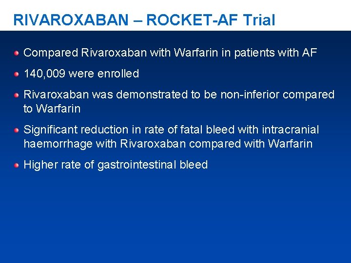 RIVAROXABAN – ROCKET-AF Trial Compared Rivaroxaban with Warfarin in patients with AF 140, 009