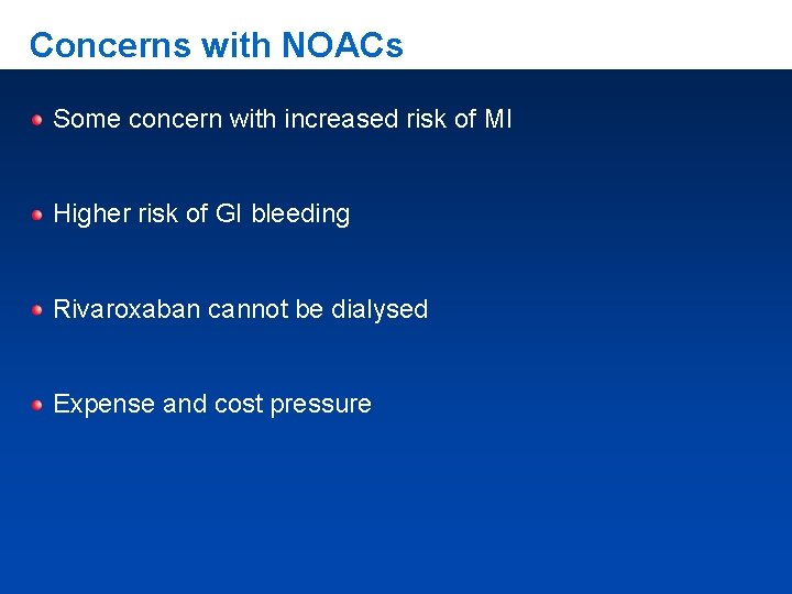 Concerns with NOACs Some concern with increased risk of MI Higher risk of GI