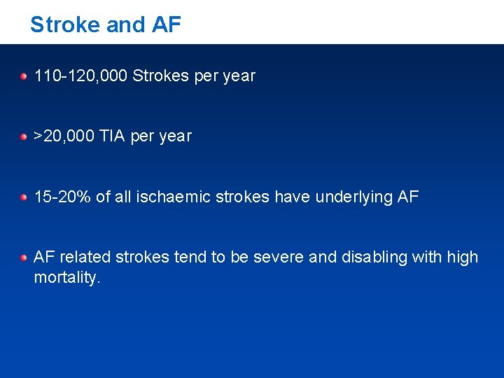 Stroke and AF 110 -120, 000 Strokes per year >20, 000 TIA per year