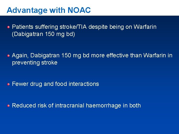 Advantage with NOAC Patients suffering stroke/TIA despite being on Warfarin (Dabigatran 150 mg bd)