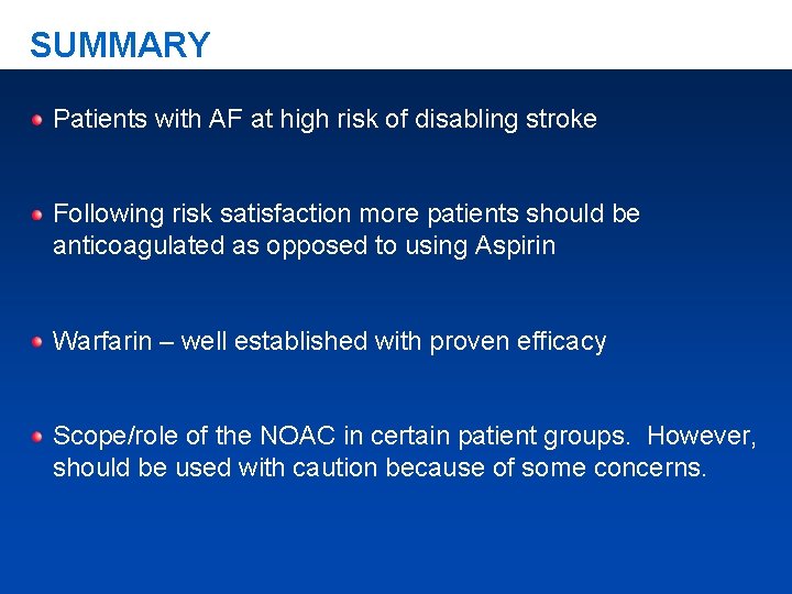 SUMMARY Patients with AF at high risk of disabling stroke Following risk satisfaction more