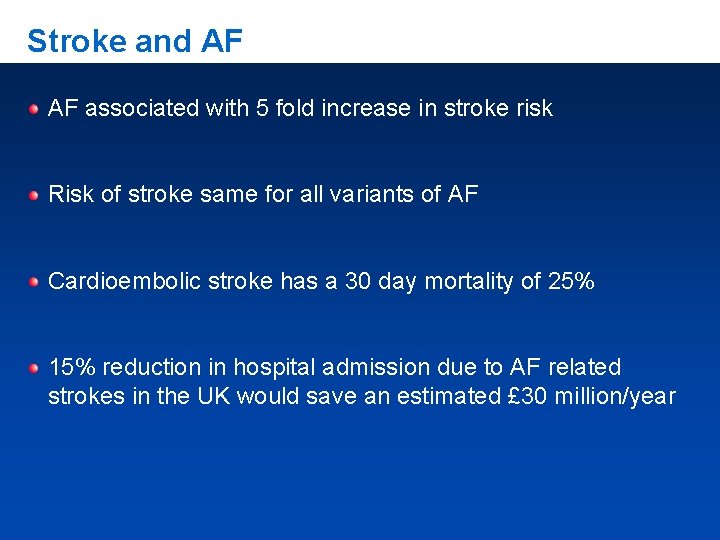 Stroke and AF AF associated with 5 fold increase in stroke risk Risk of