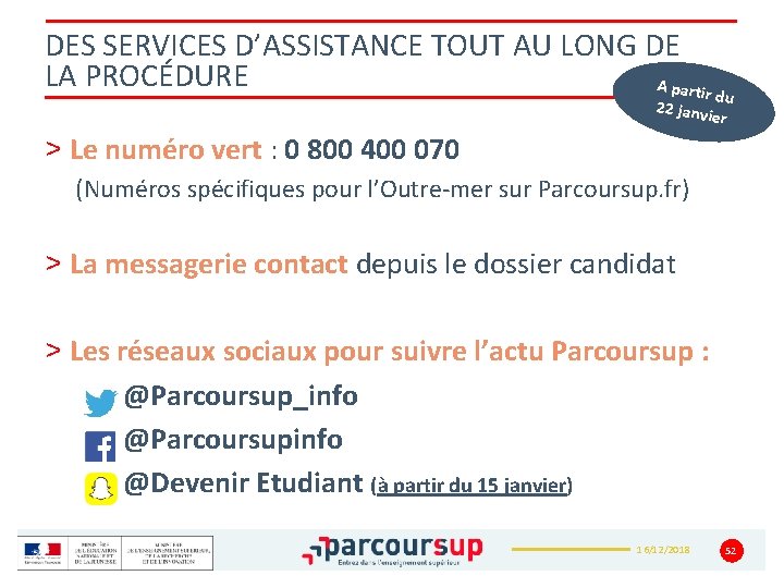 DES SERVICES D’ASSISTANCE TOUT AU LONG DE LA PROCÉDURE A partir d u 22