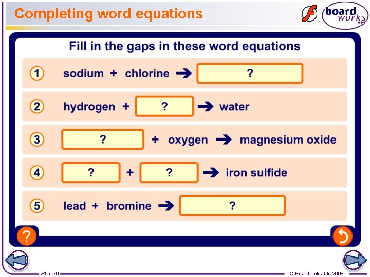 Completing word equations 24 of 36 © Boardworks Ltd 2008 