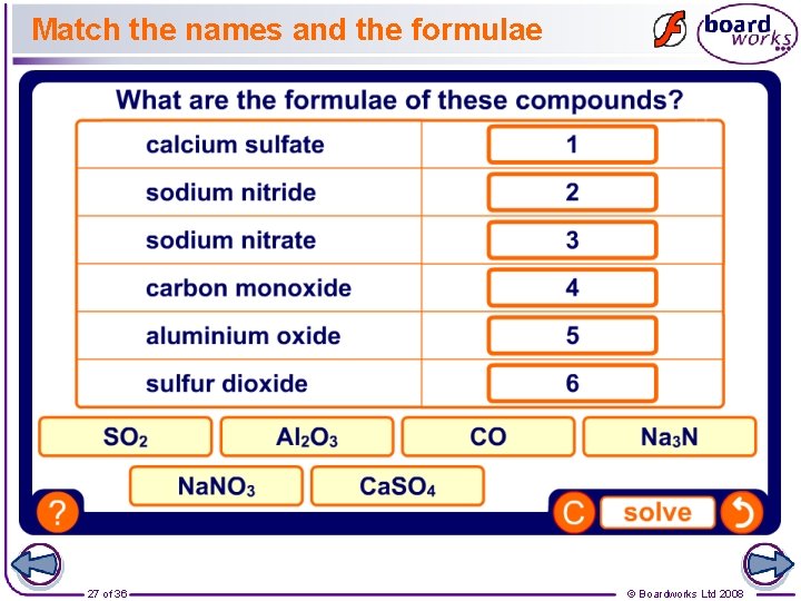 Match the names and the formulae 27 of 36 © Boardworks Ltd 2008 