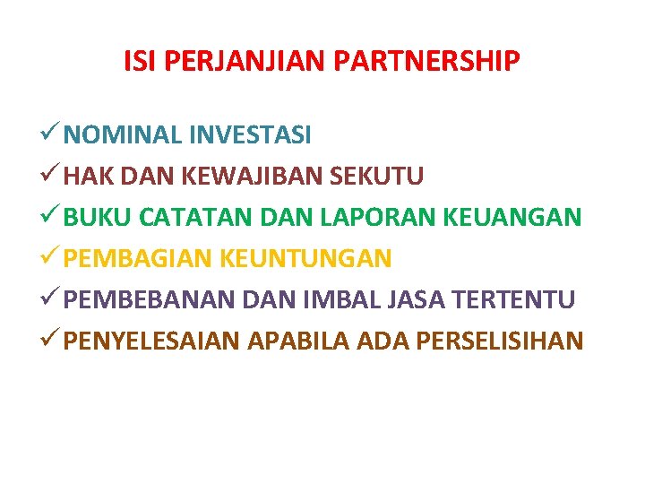 ISI PERJANJIAN PARTNERSHIP ü NOMINAL INVESTASI ü HAK DAN KEWAJIBAN SEKUTU ü BUKU CATATAN