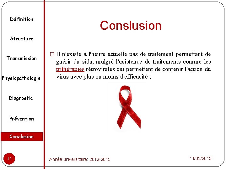 Définition Conslusion Structure Transmission Physiopathologie � Il n'existe à l'heure actuelle pas de traitement