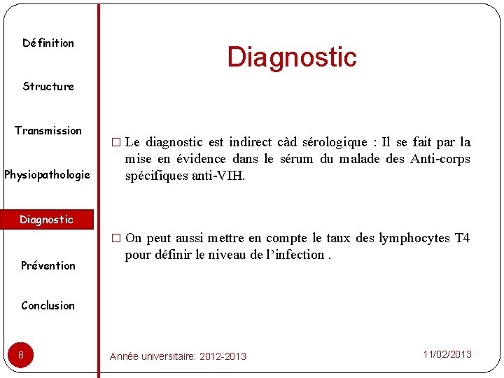 Définition Diagnostic Structure Transmission Physiopathologie � Le diagnostic est indirect càd sérologique : Il