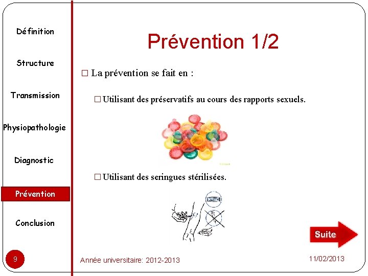 Définition Structure Transmission Prévention 1/2 � La prévention se fait en : � Utilisant