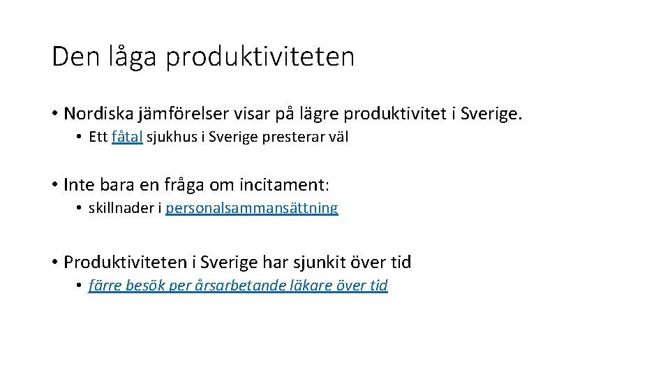 Den låga produktiviteten • Nordiska jämförelser visar på lägre produktivitet i Sverige. • Ett