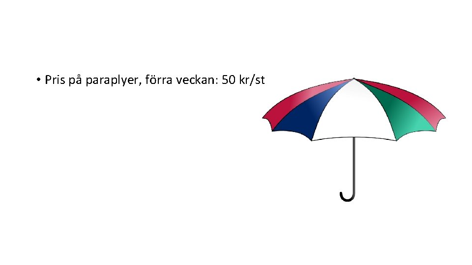  • Pris på paraplyer, förra veckan: 50 kr/st 