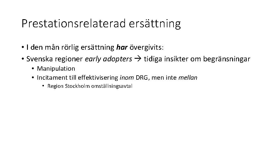 Prestationsrelaterad ersättning • I den mån rörlig ersättning har övergivits: • Svenska regioner early