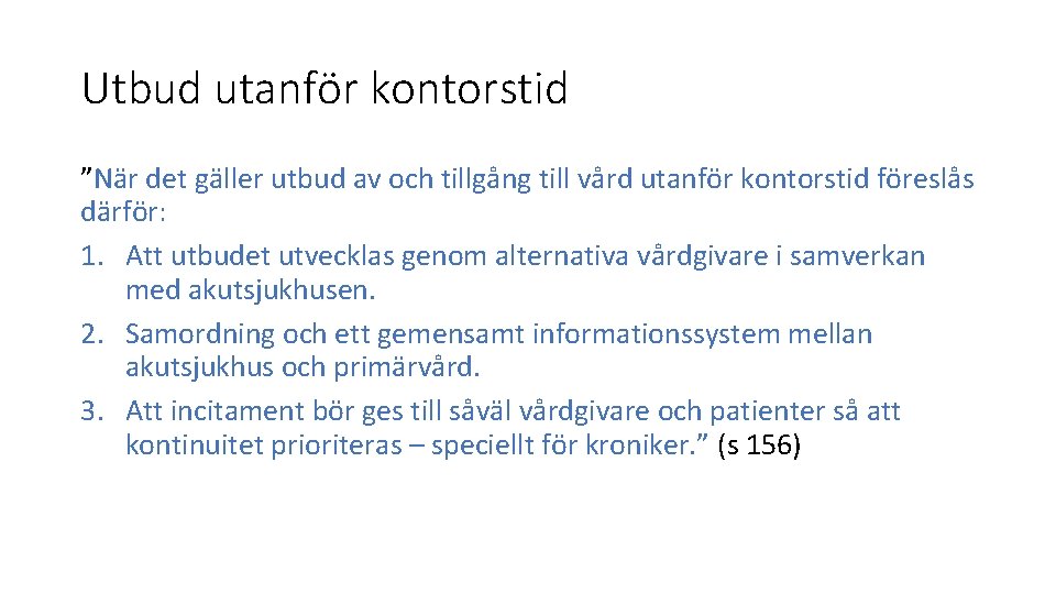 Utbud utanför kontorstid ”När det gäller utbud av och tillgång till vård utanför kontorstid