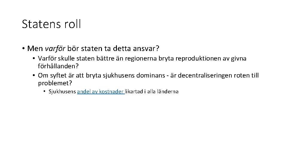 Statens roll • Men varför bör staten ta detta ansvar? • Varför skulle staten