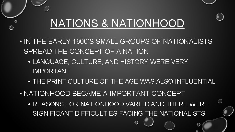 NATIONS & NATIONHOOD • IN THE EARLY 1800’S SMALL GROUPS OF NATIONALISTS SPREAD THE