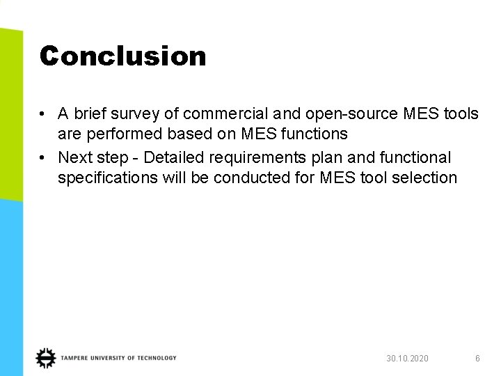 Conclusion • A brief survey of commercial and open-source MES tools are performed based
