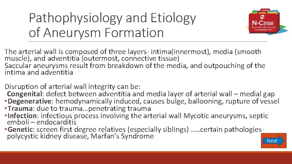 Pathophysiology and Etiology of Aneurysm Formation The arterial wall is composed of three layers-