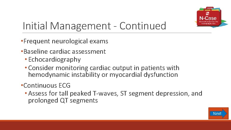 Initial Management - Continued • Frequent neurological exams • Baseline cardiac assessment • Echocardiography