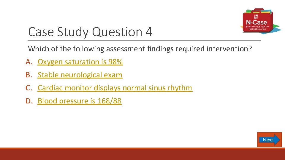 Case Study Question 4 Which of the following assessment findings required intervention? A. Oxygen