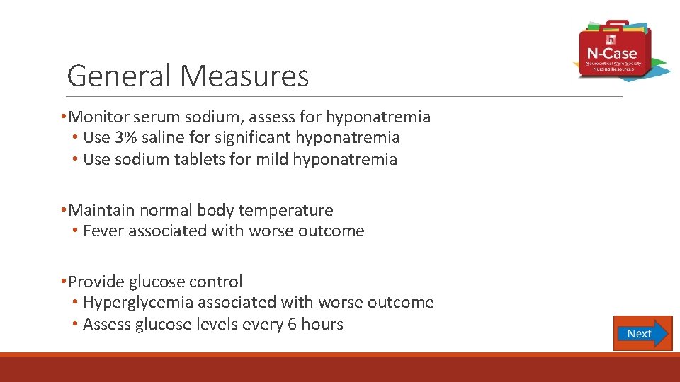 General Measures • Monitor serum sodium, assess for hyponatremia • Use 3% saline for