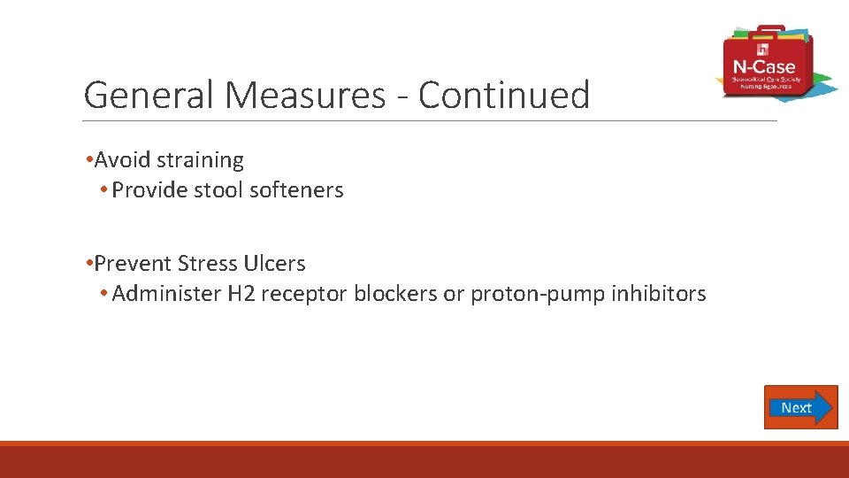 General Measures - Continued • Avoid straining • Provide stool softeners • Prevent Stress