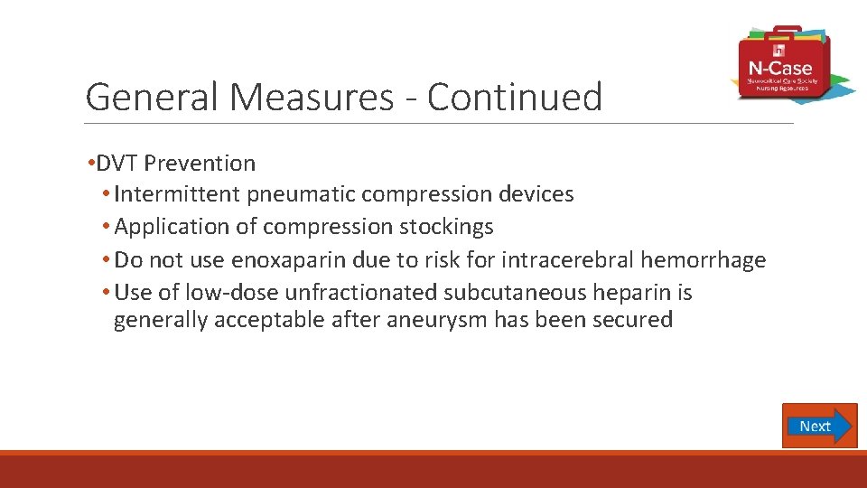 General Measures - Continued • DVT Prevention • Intermittent pneumatic compression devices • Application