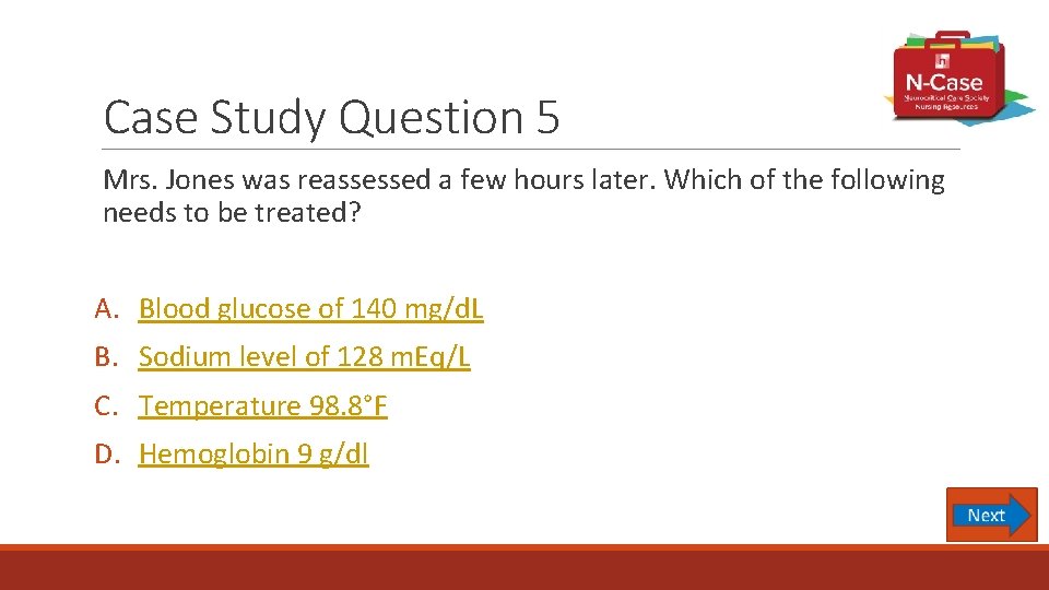 Case Study Question 5 Mrs. Jones was reassessed a few hours later. Which of
