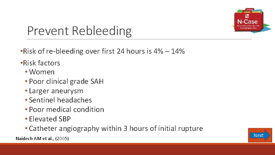 Prevent Rebleeding • Risk of re-bleeding over first 24 hours is 4% – 14%
