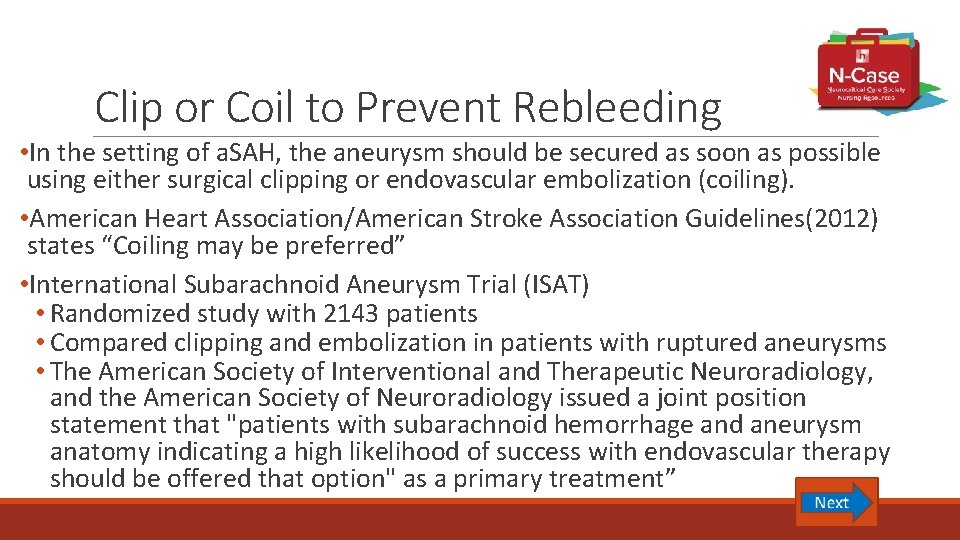 Clip or Coil to Prevent Rebleeding • In the setting of a. SAH, the