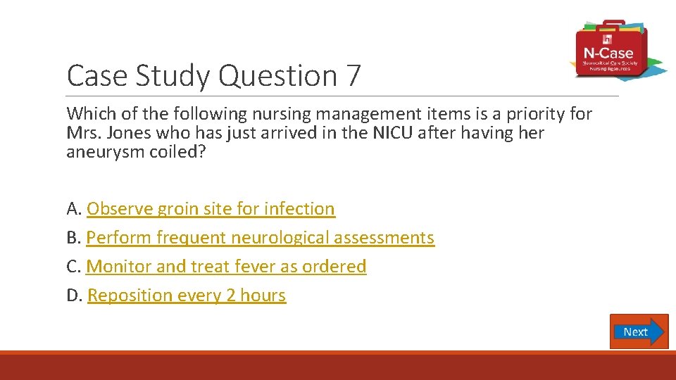 Case Study Question 7 Which of the following nursing management items is a priority