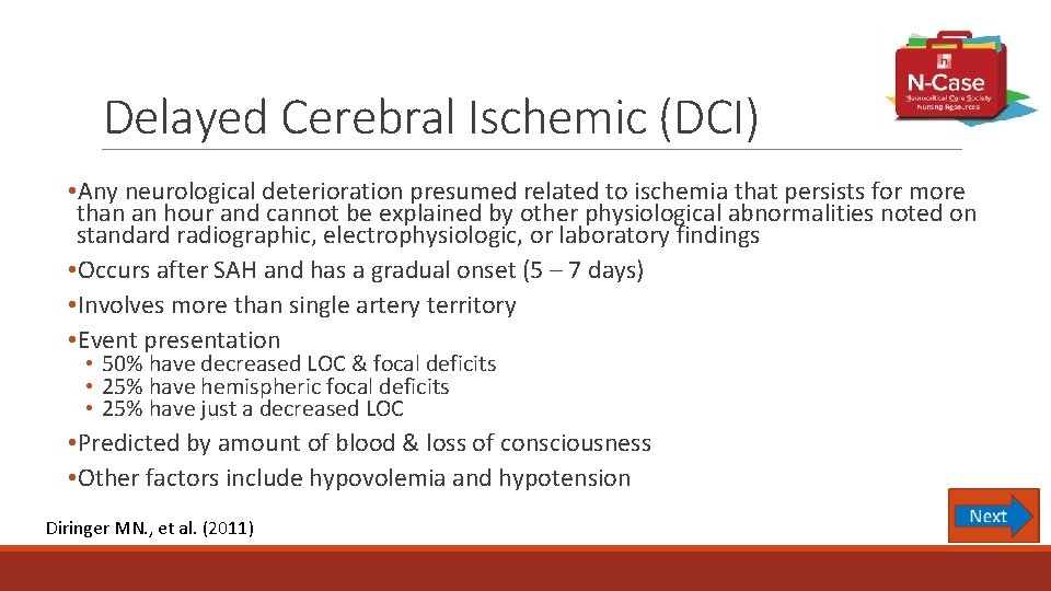 Delayed Cerebral Ischemic (DCI) • Any neurological deterioration presumed related to ischemia that persists