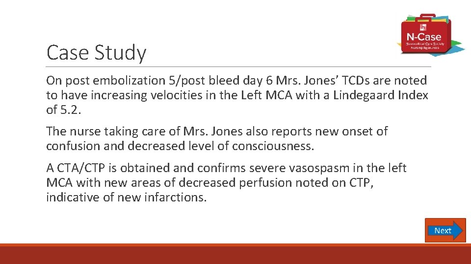 Case Study On post embolization 5/post bleed day 6 Mrs. Jones’ TCDs are noted