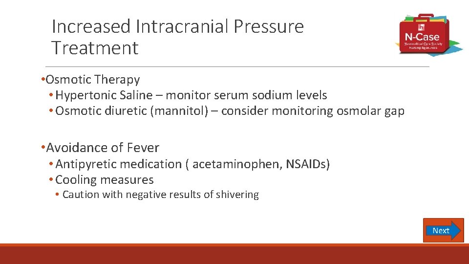 Increased Intracranial Pressure Treatment • Osmotic Therapy • Hypertonic Saline – monitor serum sodium