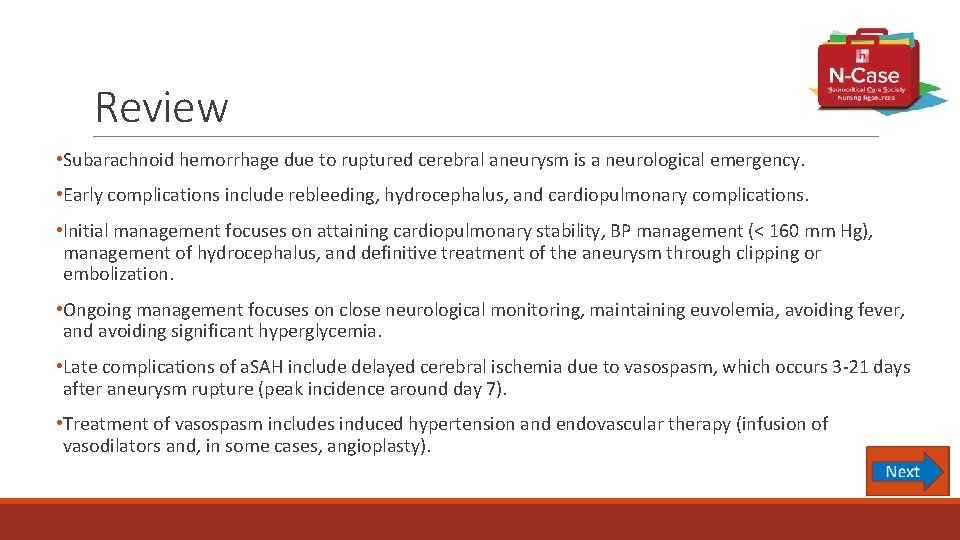 Review • Subarachnoid hemorrhage due to ruptured cerebral aneurysm is a neurological emergency. •